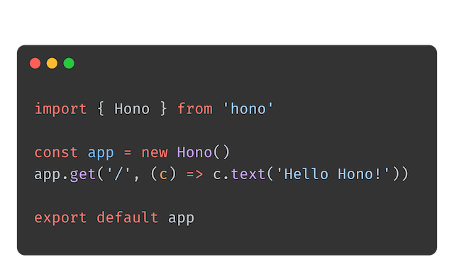 一段 Hono 示例代码。 import { Hono } from 'hono' const app = new Hono() app.get('/', (c) => c.text('Hello Hono!')) export default app